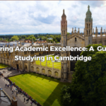 University of Cambridge: A Beacon of Academic Excellence and Tradition